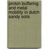 Proton buffering and metal mobility in Dutch sandy soils door E.P.M.J. Fest