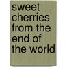 Sweet cherries from the end of the world door E.D. Cittadini