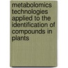 Metabolomics technologies applied to the identification of compounds in plants door S. Moco