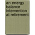 An energy balance intervention at retirement
