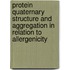 Protein quaternary structure and aggregation in relation to allergenicity