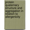 Protein quaternary structure and aggregation in relation to allergenicity by E.L. van Brakel