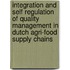 Integration and self regulation of quality management in Dutch agri-food supply chains