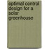 Optimal control design for a solar greenhouse