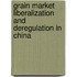 Grain market liberalization and deregulation in China