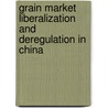 Grain market liberalization and deregulation in China door L. Chen