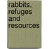 Rabbits, refuges and resources