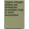 Organic nitrogen uptake and endophytic mutualistic fungi in Dutch ecosystems door J.D. Zijlstra
