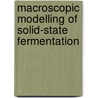 Macroscopic modelling of solid-state fermentation by M.J. Zweistra-Hoogstragen