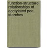 Function-structure relationships of acetylated pea starches door Junrong Huang
