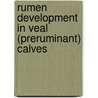 Rumen development in veal (preruminant) Calves door B.J. Suárez Cretton