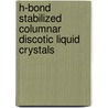 H-bond stabilized columnar discotic liquid crystals door I. Paraschiv
