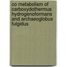 CO metabolism of Carboxydothermus hydrogenoformans and Archaeoglobus fulgidus door A.M. Henstra