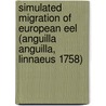 Simulated migration of European Eel (Anguilla anguilla, Linnaeus 1758) by V.J.T. van Ginneken