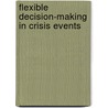 Flexible decision-making in crisis events door Lan Ge