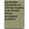 Parameter sensitivity of climate models and climate driven ecological systems door H.E. Moolenaar