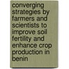 Converging strategies by farmers and scientists to improve soil fertility and enhance crop production in Benin door A. Saidou