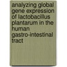 Analyzing global gene expression of Lactobacillus plantarum in the human gastro-intestinal tract door M.C. de Vries