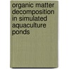 Organic matter decomposition in simulated aquaculture ponds door B. Torres Beristain