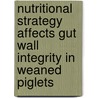 Nutritional strategy affects gut wall integrity in weaned piglets by J.M.A.J. Verdonk