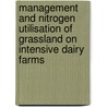 Management and nitrogen utilisation of grassland on intensive dairy farms by Th.V. Vellinga