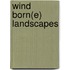 Wind Born(e) landscapes