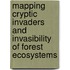 Mapping cryptic invaders and invasibility of forest ecosystems
