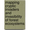 Mapping cryptic invaders and invasibility of forest ecosystems door J. Chudamavi