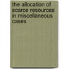 The allocation of scarce resources in miscellaneous cases door C.P.C.M. van der Hamsvoort