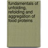 Fundamentals of unfolding, refolding and aggregation of food proteins door K. Broersen