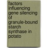 Factors influencing gene silencing of granule-bound starch synthase in potato by B. Heilersig