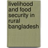 Livelihood and food security in rural Bangladesh by A. Ahmed