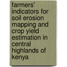 Farmers' indicators for soil erosion mapping and crop yield estimation in central highlands of Kenya by B.O. Okoba