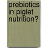 Prebiotics in piglet nutrition? door A.A. Awati