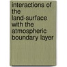 Interactions of the land-surface with the atmospheric boundary layer door M.B. Ek