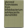 Glycosijl hydrolases from bifidobacterium adolescentis DSM20083 door L.A.M. van den Broek