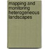 Mapping and monitoring heterogeneous landscapes