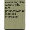 Evaluating DEM results with FEM perspectives of load-soil interaction door D. Tadesse