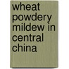 Wheat powdery mildew in Central China by D. Yu