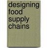 Designing food supply chains door K.R. Apaiah