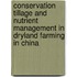 Conservation tillage and nutrient management in dryland farming in China
