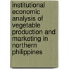 Institutional economic analysis of vegetable production and marketing in northern Philippines door A. Milagrosa