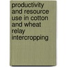 Productivity and resource use in cotton and wheat relay intercropping door L. Zhang