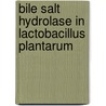 Bile salt hydrolase in Lactobacillus plantarum by Jane Lambert