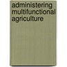 Administering multifunctional agriculture by F.J. Daniel