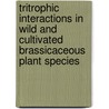 Tritrophic interactions in wild and cultivated brassicaceous plant species door R. Gols