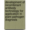 Development of recombinant antibody technology for application in plant pathogen diagnosis door R. Griep