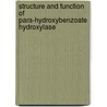 Structure and function of para-hydroxybenzoate hydroxylase door F.J.T. Bolt