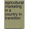 Agricultural marketing in a country in transition door X. Zhang