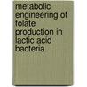 Metabolic engineering of folate production in lactic acid bacteria door W.F.H. Sybesma